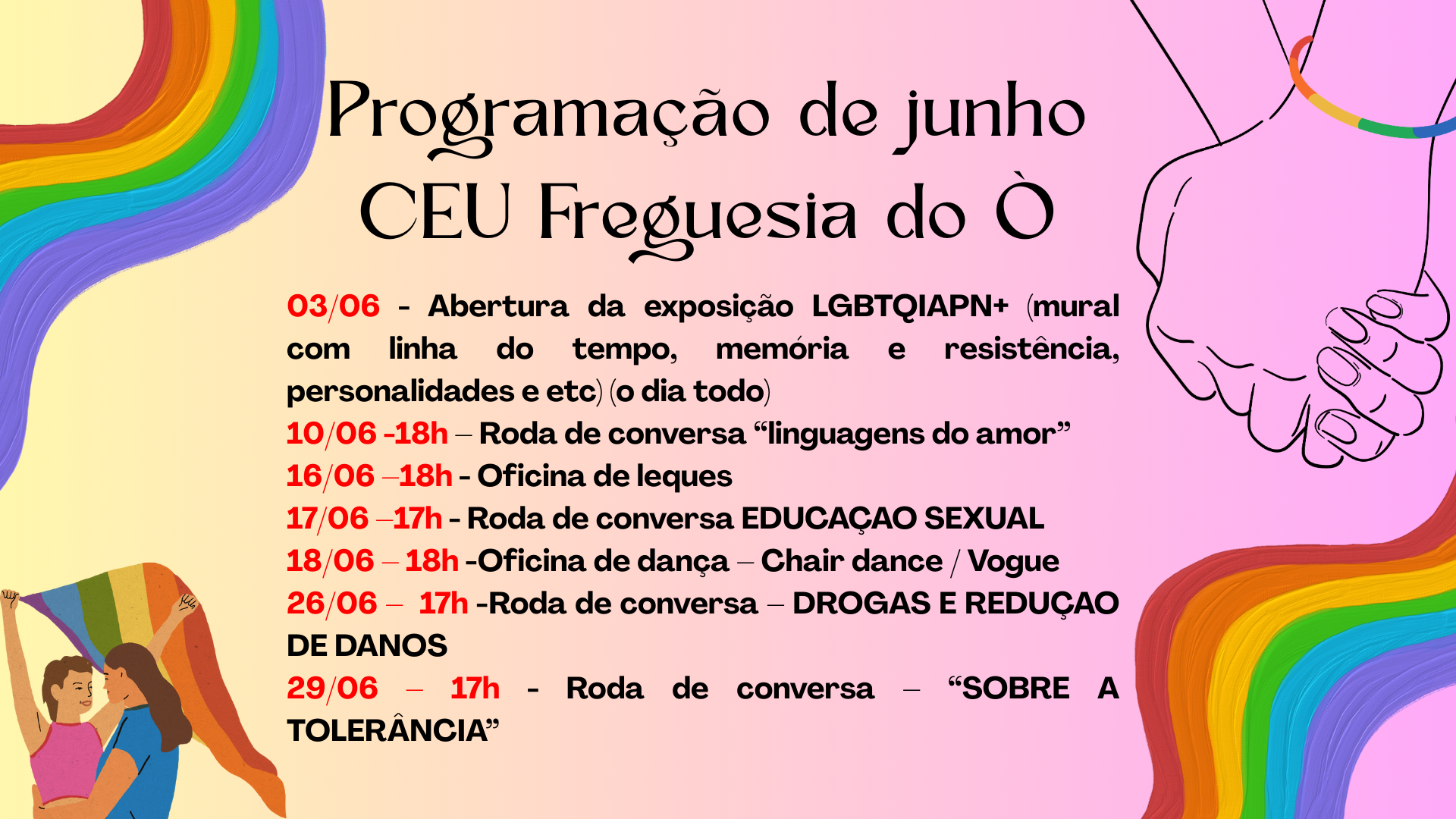 0306 Abertura Da Exposição Lgbtqiapn+ (mural Com Linha Do Temp, HistÓria, Resistencia E Personalidades) ( O Dia Todo) 1006 18h – Roda De Conversa “linguagens Do Amor” 1606 –18h Oficina De Leq